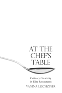 At the Chef's Table: Culinary Creativity in Elite Restaurants