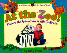 At the Zoo!: Explore the Animal World with Craft Fun