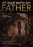 At War with My Father Fred Howe: Prisoner of War