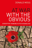 At War with the Obvious: Disruptive Thinking in Psychoanalysis