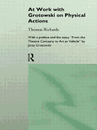 At Work with Grotowski on Physical Actions