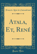 Atala, Et, Ren� (Classic Reprint)