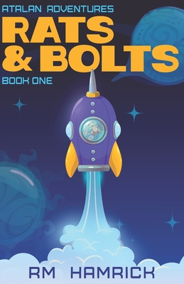 Atalan Adventures: Rats and Bolts - Hamrick, R M