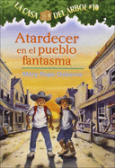 Atardecer En El Pueblo Fantasma / Ghost Town at Sundown