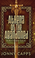 Athena - Of The Abandoned: A Mythos Tale