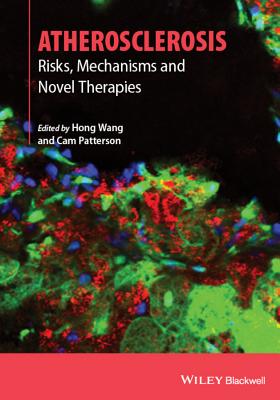 Atherosclerosis: Risks, Mechanisms, and Therapies - Wang, Hong (Editor), and Patterson, Cam (Editor)