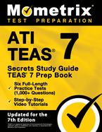 Ati Teas Secrets Study Guide - Teas 7 Prep Book, Six Full-Length Practice Tests (1,000+ Questions), Step-By-Step Video Tutorials: [Updated for the 7th Edition]