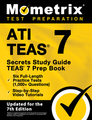 Ati Teas Secrets Study Guide - Teas 7 Prep Book, Six Full-Length Practice Tests (1,000+ Questions), Step-By-Step Video Tutorials: [Updated for the 7th Edition] - Matthew Bowling (Editor)