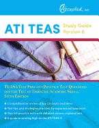 ATI TEAS Study Guide Version 6: TEAS 6 Test Prep and Practice Test Questions for the Test of Essential Academic Skills, Sixth Edition
