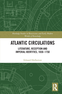 Atlantic Circulations: Literature, Reception and Imperial Identities, 1650-1750