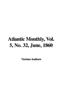 Atlantic Monthly, Vol. 5, No. 32, June, 1860