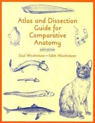 Atlas and Dissection Guide for Comparative Anatomy - Wischnitzer, Saul