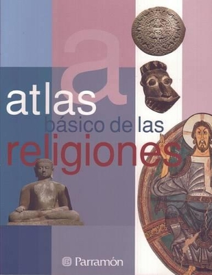Atlas Basico de las Religiones - Parramon (Creator)