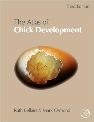 Atlas of Chick Development - Bellairs, Ruth, and Osmond, Mark
