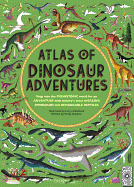 Atlas of Dinosaur Adventures: Step into a Prehistoric World