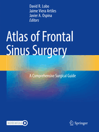 Atlas of Frontal Sinus Surgery: A Comprehensive Surgical Guide