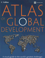 Atlas of Global Development: A Visual Guide to the World's Greatest Challenges