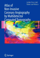 Atlas of Non-Invasive Coronary Angiography by Multidetector Computed Tomography