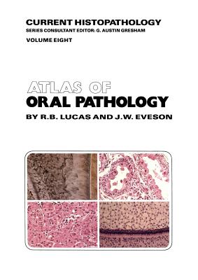 Atlas of Oral Pathology - Lucas, R B, and Eveson, J W