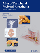 Atlas of Peripheral Regional Anesthesia: Anatomy and Techniques