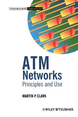 ATM Networks: Principles and Use - Clark, Martin P.
