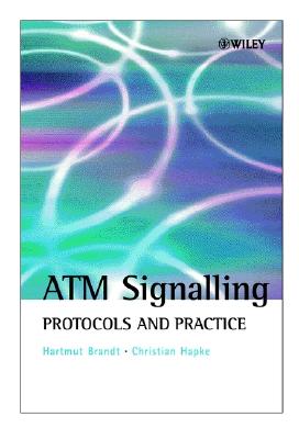 ATM Signalling: Protocols and Practice - Brandt, Hartmut, and Hapke, Christian
