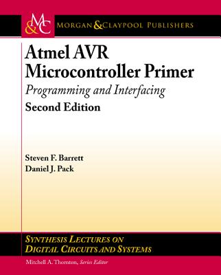 Atmel Avr Microcontroller Primer: Programming and Interfacing, Second Edition - Barrett, Steven F