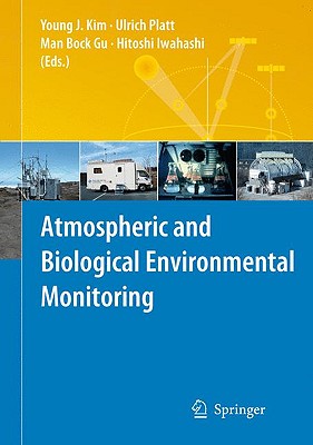 Atmospheric and Biological Environmental Monitoring - Kim, Young (Editor), and Platt, Ulrich (Editor), and Gu, Man Bock (Editor)