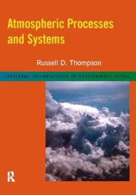 Atmospheric Processes and Systems - Thompson, Russell D