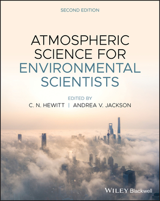 Atmospheric Science for Environmental Scientists - Hewitt, C. Nick (Editor), and Jackson, Andrea V. (Editor)