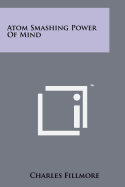 Atom-Smashing Power of Mind