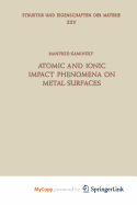 Atomic and Ionic Impact Phenomena on Metal Surfaces