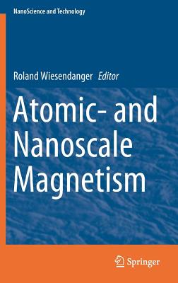 Atomic- and Nanoscale Magnetism - Wiesendanger, Roland (Editor)