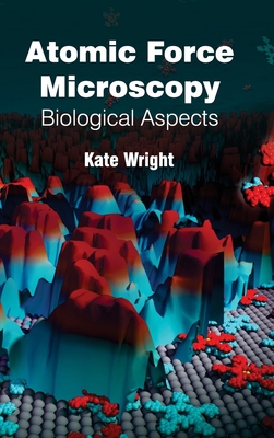Atomic Force Microscopy: Biological Aspects - Wright, Kate (Editor)