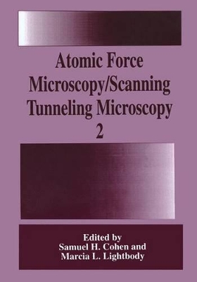 Atomic Force Microscopy/Scanning Tunneling Microscopy 2 - Cohen, Samuel H (Editor), and Lightbody, Marcia L (Editor)