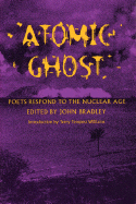 Atomic Ghost: Poets Respond to the Nuclear Age