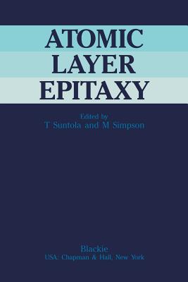 Atomic Layer Epitaxy - Suntola, T, and Simpson, M, Professor