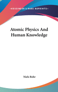 Atomic Physics And Human Knowledge