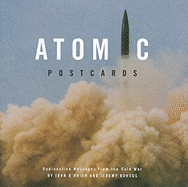 Atomic Postcards: Radioactive Messages from the Cold War