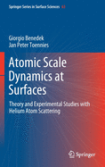 Atomic Scale Dynamics at Surfaces: Theory and Experimental Studies with Helium Atom Scattering