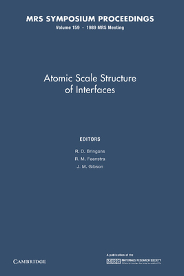 Atomic Scale Structure of Interfaces: Volume 159 - Bringans, R. D. (Editor), and Feenstra, R. M. (Editor), and Gibson, J. M. (Editor)