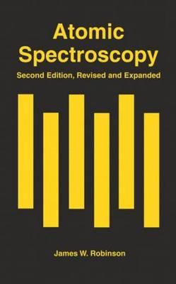 Atomic Spectroscopy, Second Edition, - Robinson, James W