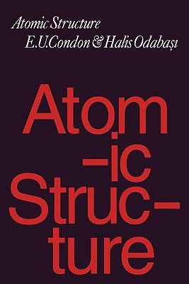 Atomic Structure - Condon, Edward Uhler, and Odabasi, Halis
