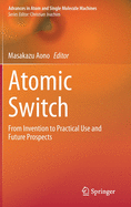 Atomic Switch: From Invention to Practical Use and Future Prospects