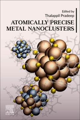 Atomically Precise Metal Nanoclusters - Pradeep, Thalappil (Editor)
