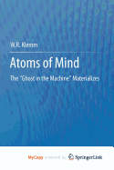 Atoms of Mind: The "Ghost in the Machine" Materializes