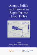 Atoms, Solids, and Plasmas in Super-Intense Laser Fields