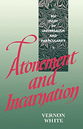 Atonement and Incarnation: An Essay in Universalism and Particularity