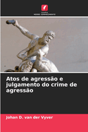 Atos de agress?o e julgamento do crime de agress?o