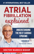 Atrial Fibrillation Explained: Understanding The Next Cardiac Epidemic